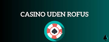 Nye Casino Uden Rofus - Oplev Spænding Uden Besvær Nye Casino Uden Rofus - Oplev Spænding Uden Besvær