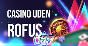 Casino Uden ROFUS og Lav Indbetaling Din Guide til Problemfri Spiloplevelser